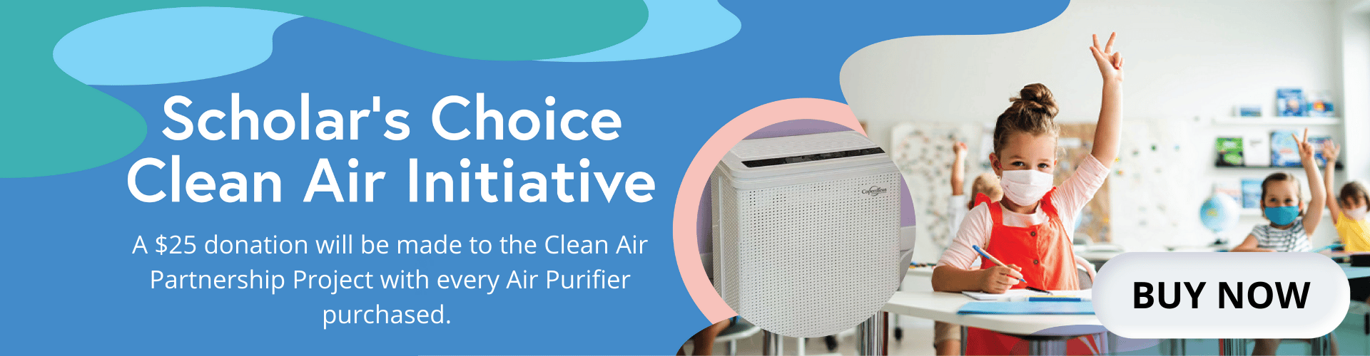 Donations will be made to a Clean Air Initiative with every Air Purifier Purchased.